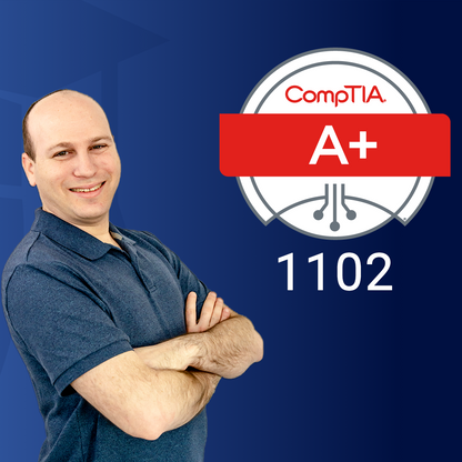 CompTIA A+ (220-1102) Complete Course, Labs, & Practice Exams